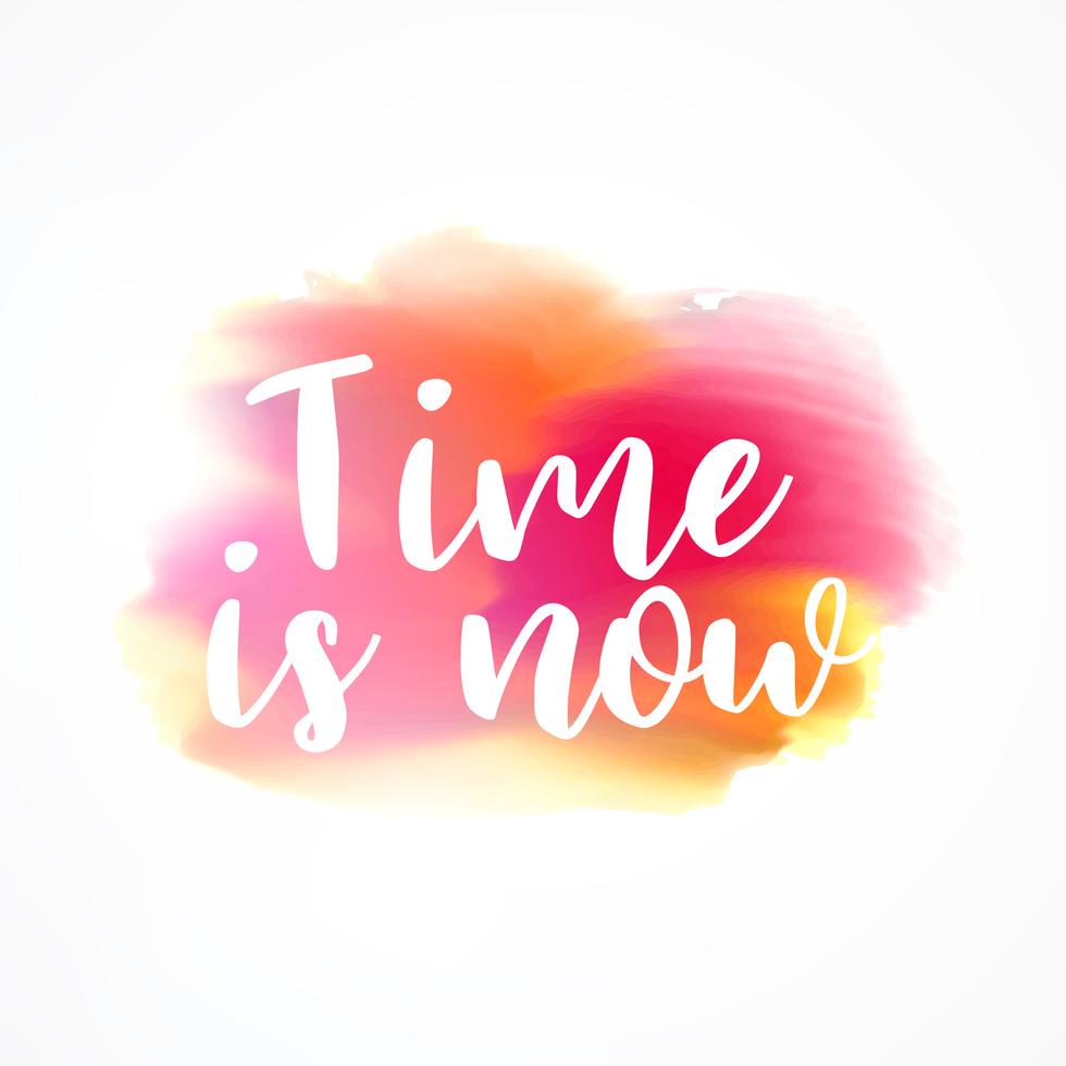 Watercolor Ink Paint Effect With Time Is Now Message Vector